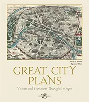 Veľké plány mesta: Vízie a vývoj v priebehu vekov - Great City Plans: Visions and Evolution Through the Ages