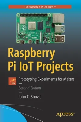 Raspberry Pi Iot Projects: Prototypové experimenty pre tvorcov - Raspberry Pi Iot Projects: Prototyping Experiments for Makers