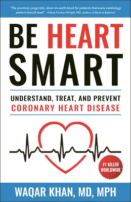 Buďte múdri srdcom: Pochopiť, liečiť a predchádzať ischemickej chorobe srdca (Chd) - Be Heart Smart: Understand, Treat and Prevent Coronary Heart Disease (Chd)