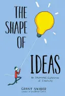 Tvar myšlienok: Ilustrované skúmanie tvorivosti - The Shape of Ideas: An Illustrated Exploration of Creativity