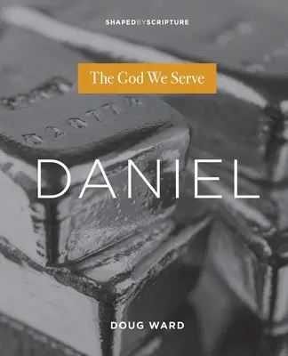 Daniel: Boh, ktorému slúžime - Daniel: The God We Serve