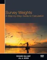 Váhy prieskumov: Návod na výpočet krok za krokom - Survey Weights: A Step-By-Step Guide to Calculation