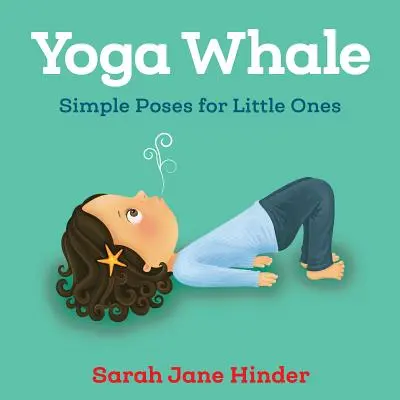Joga veľryba: Jednoduché pozície pre najmenších - Yoga Whale: Simple Poses for Little Ones