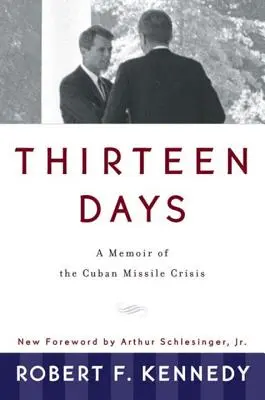 Trinásť dní: Spomienky na kubánsku krízu - Thirteen Days: A Memoir of the Cuban Missile Crisis