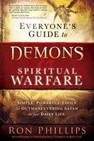 Príručka pre každého o démonoch a duchovnom boji: Jednoduché a mocné nástroje na prekonanie satana v každodennom živote - Everyone's Guide to Demons & Spiritual Warfare: Simple, Powerful Tools for Outmaneuvering Satan in Your Daily Life