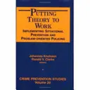 Uplatnenie teórie v praxi - implementácia situačnej prevencie a problémovo orientovanej policajnej práce - Putting Theory to Work - Implementing Situational Prevention and Problem-oriented Policing