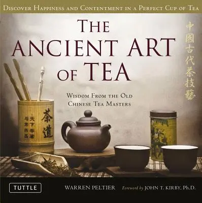 Staroveké umenie čaju: Múdrosť starých čínskych čajových majstrov - The Ancient Art of Tea: Wisdom from the Old Chinese Tea Masters