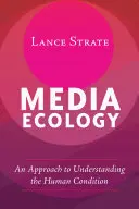 Ekológia médií: Prístup k pochopeniu ľudského stavu - Media Ecology: An Approach to Understanding the Human Condition