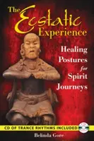 Extatický zážitok: S CD (audio)] - The Ecstatic Experience: Healing Postures for Spirit Journeys [With CD (Audio)]