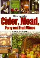 Ako vyrobiť jablčné víno, medovinu, perry a ovocné vína - How to Make Cider, Mead, Perry and Fruit Wines