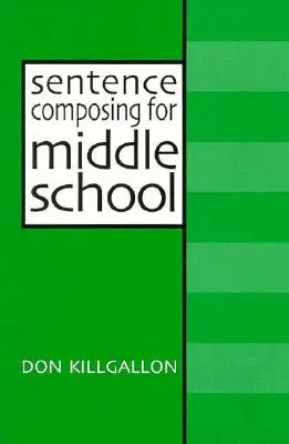 Skladanie viet pre stredné školy: A Worktext on Sentence Variety and Maturity - Sentence Composing for Middle School: A Worktext on Sentence Variety and Maturity