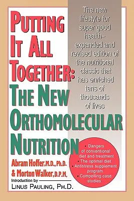 Všetko dohromady: Nová ortomolekulárna výživa - Putting It All Together: The New Orthomolecular Nutrition