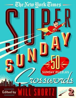 The New York Times Super nedeľné krížovky 2. diel: 50 nedeľných hádaniek - The New York Times Super Sunday Crosswords Volume 2: 50 Sunday Puzzles