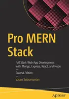 Problémový zásobník: Vývoj webových aplikácií s Mongo, Express, React a Node - Pro Mern Stack: Full Stack Web App Development with Mongo, Express, React, and Node