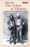 Albánske kmene: história, spoločnosť a kultúra - The Tribes of Albania: History, Society and Culture