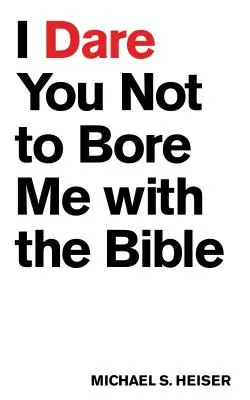 Vyzývam ťa, aby si ma nenudil Bibliou - I Dare You Not to Bore Me with the Bible