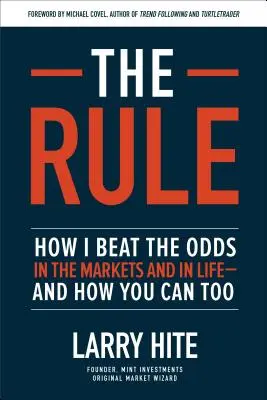 Pravidlo: Ako som porazil šance na trhoch a v živote - a ako to môžete urobiť aj vy - The Rule: How I Beat the Odds in the Markets and in Life--And How You Can Too