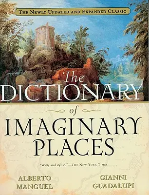 Slovník imaginárnych miest: Nový aktualizovaný a rozšírený klasický zborník - The Dictionary of Imaginary Places: The Newly Updated and Expanded Classic