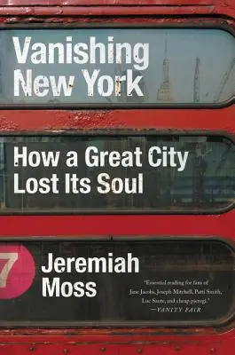 Miznúci New York: Ako veľké mesto stratilo svoju dušu - Vanishing New York: How a Great City Lost Its Soul