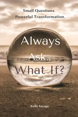 Vždy sa pýtaj.. Čo ak - Always Ask.. What If
