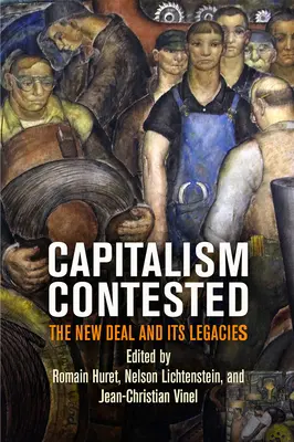 Kapitalizmus sporný: New Deal a jeho dedičstvo - Capitalism Contested: The New Deal and Its Legacies
