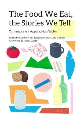 Jedlo, ktoré jeme, príbehy, ktoré rozprávame: súčasné apalačské stoly - The Food We Eat, the Stories We Tell: Contemporary Appalachian Tables