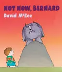Teraz nie, Bernard [s Qr kódom na bezplatné stiahnutie audioknihy] - Not Now, Bernard [With Qr Code for a Free Downloadable Audiobook]