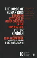 Páni ľudského rodu: Postoj Európy k iným kultúram v období cisárstva - The Lords of Human Kind: European Attitudes to Other Cultures in the Imperial Age