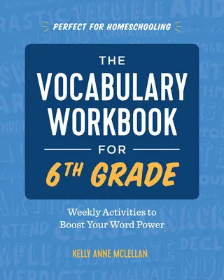 The Vocabulary Workbook for 6th Grade: Weekly Activities to Boost Your Word Power (Pracovný zošit so slovnou zásobou pre 6. ročník: Týždenné aktivity na zvýšenie slovnej zásoby) - The Vocabulary Workbook for 6th Grade: Weekly Activities to Boost Your Word Power