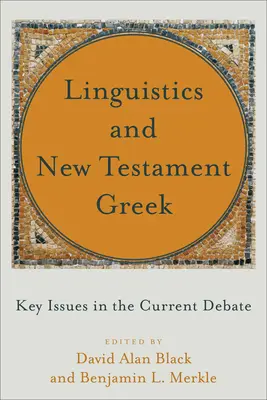 Jazykoveda a novozákonná gréčtina: kľúčové otázky v súčasnej diskusii - Linguistics and New Testament Greek: Key Issues in the Current Debate