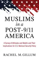 Moslimovia v Amerike po 11. septembri 2001: A Survey of Attitudes and Beliefs and Their Implications for U.S. National Security Policy: A Survey of Attitudes and Beliefs and Their Implications for U.S. National Security Policy - Muslims in a Post-9/11 America: A Survey of Attitudes and Beliefs and Their Implications for U.S. National Security Policy