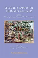 Vybrané práce Donalda Meltzera - zväzok 2: Filozofia a dejiny psychoanalýzy - Selected Papers of Donald Meltzer - Vol. 2: Philosophy and History of Psychoanalysis