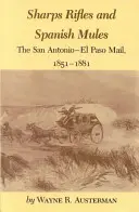 Pušky Sharps a španielske mulice: Pošta San Antonio-El Paso, 1851-1881 - Sharps Rifles and Spanish Mules: The San Antonio-El Paso Mail, 1851-1881