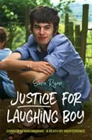 Spravodlivosť pre smejúceho sa chlapca: Connor Sparrowhawk - Smrť z ľahostajnosti - Justice for Laughing Boy: Connor Sparrowhawk - A Death by Indifference
