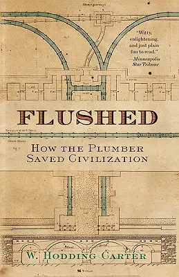 Spláchnutý: Ako inštalatér zachránil civilizáciu - Flushed: How the Plumber Saved Civilization