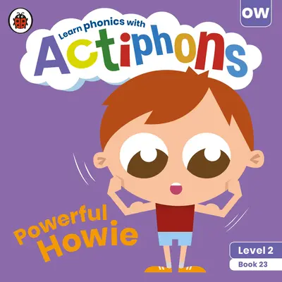 Actiphons Level 2 Book 23 Powerful Howie: Učte sa foniku a buďte aktívni s Actiphons! - Actiphons Level 2 Book 23 Powerful Howie: Learn Phonics and Get Active with Actiphons!