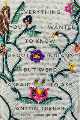 Všetko, čo ste chceli vedieť o Indiánoch, ale báli ste sa spýtať: Vydanie pre mladých čitateľov - Everything You Wanted to Know about Indians But Were Afraid to Ask: Young Readers Edition