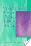 Fialový plameň na uzdravenie tela, mysle a duše - Violet Flame to Heal Body, Mind & Soul