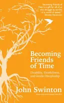 Stať sa priateľmi času - postihnutie, časnosť a jemné učeníctvo - Becoming Friends of Time - Disability, Timefullness, and Gentle Discipleship