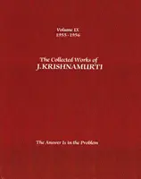 Súborné dielo J. Krišnamurtiho - IX. zväzok 1955-1956: Odpoveď je v probléme - The Collected Works of J.Krishnamurti - Volume IX 1955-1956: The Answer Is in the Problem