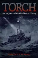 Pochodeň: Severná Afrika a spojenecká cesta k víťazstvu - Torch: North Africa and the Allied Path to Victory