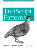 JavaScriptové vzory: Vzory kódovania a návrhu: Vytváranie lepších aplikácií pomocou vzorov kódovania a návrhu - JavaScript Patterns: Build Better Applications with Coding and Design Patterns