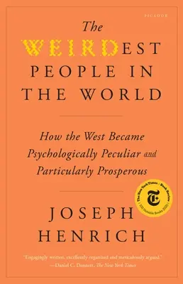 Najdivnejší ľudia na svete: Ako sa Západ stal psychologicky zvláštnym a mimoriadne prosperujúcim - The Weirdest People in the World: How the West Became Psychologically Peculiar and Particularly Prosperous