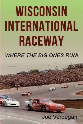 Medzinárodná pretekárska dráha Wisconsin: Kde sa preháňajú veľkí! - Wisconsin International Raceway: Where the Big Ones Run!