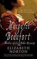 Margaret Beaufortová: Matka dynastie Tudorovcov - Margaret Beaufort: Mother of the Tudor Dynasty