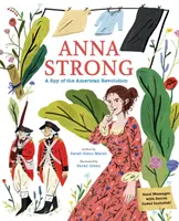 Anna Strong: Špiónka počas americkej revolúcie - Anna Strong: A Spy During the American Revolution