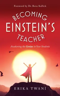 Stať sa Einsteinovým učiteľom: Prebúdzanie génia vo vašich študentoch - Becoming Einstein's Teacher: Awakening the Genius in Your Students