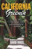 California Greenin': Ako sa Zlatý štát stal lídrom v oblasti životného prostredia - California Greenin': How the Golden State Became an Environmental Leader