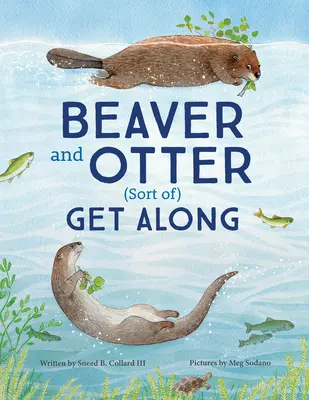 Bobor a vydra spolu vychádzajú... tak trochu: Príbeh o odvahe a trpezlivosti medzi susedmi - Beaver and Otter Get Along...Sort of: A Story of Grit and Patience Between Neighbors