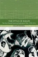 The Style of Sleaze: Americký exploatačný film, 1959-1977 - The Style of Sleaze: The American Exploitation Film, 1959-1977
